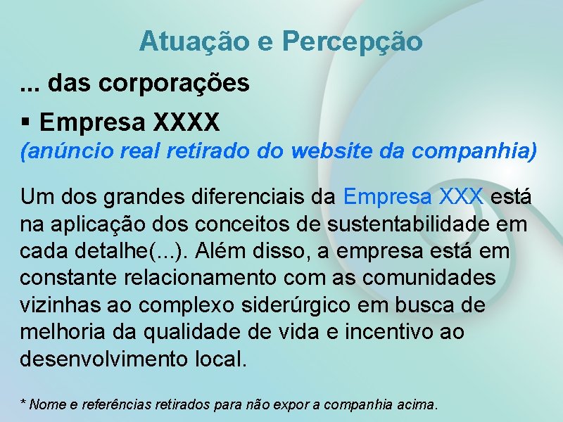 Atuação e Percepção. . . das corporações § Empresa XXXX (anúncio real retirado do