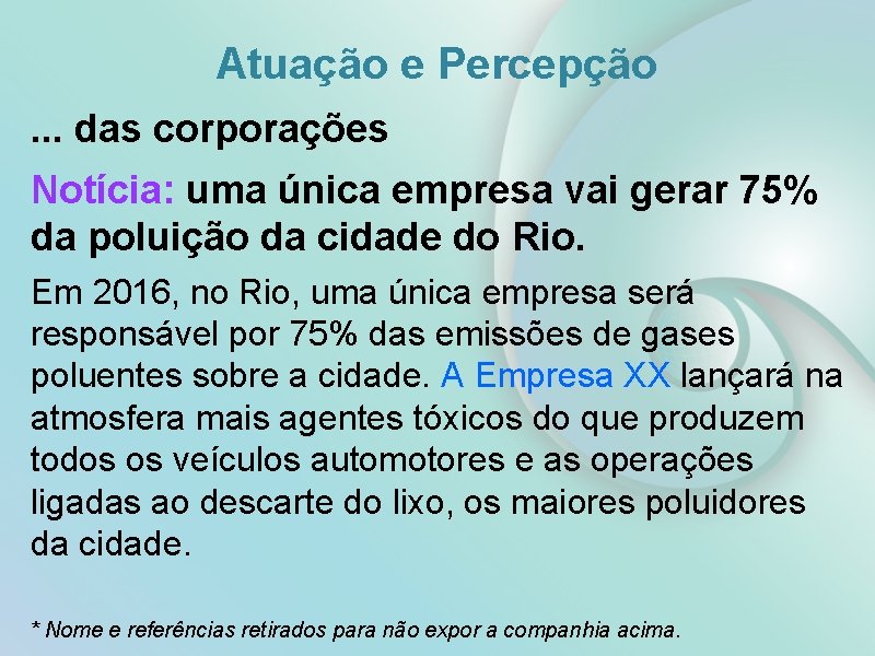 Atuação e Percepção. . . das corporações Notícia: uma única empresa vai gerar 75%