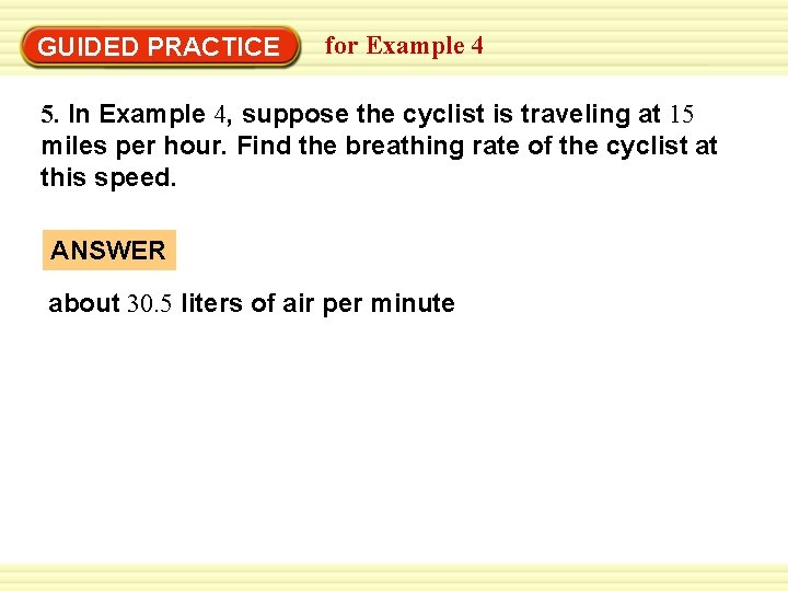 GUIDED PRACTICE for Example 4 5. In Example 4, suppose the cyclist is traveling