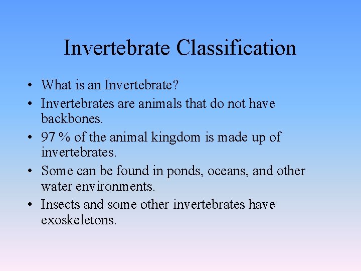 Invertebrate Classification • What is an Invertebrate? • Invertebrates are animals that do not
