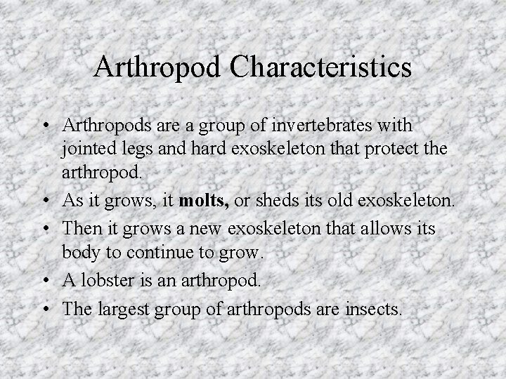 Arthropod Characteristics • Arthropods are a group of invertebrates with jointed legs and hard