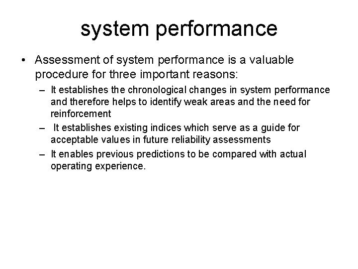system performance • Assessment of system performance is a valuable procedure for three important