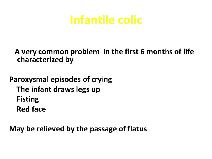 Infantile colic A very common problem In the first 6 months of life characterized