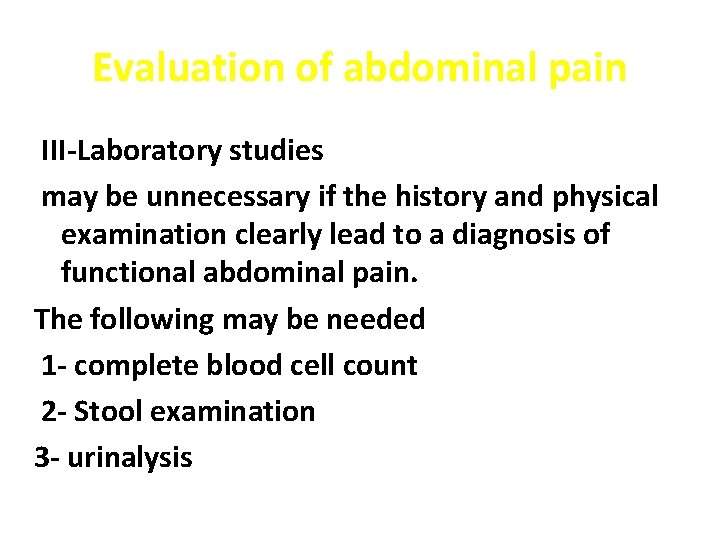 Evaluation of abdominal pain III-Laboratory studies may be unnecessary if the history and physical