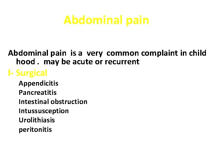 Abdominal pain is a very common complaint in child hood. may be acute or