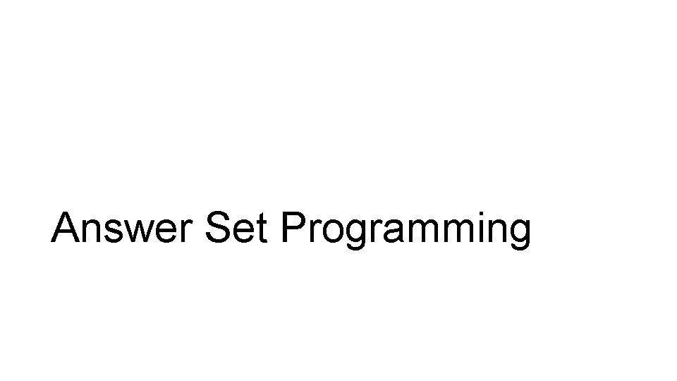 Answer Set Programming 
