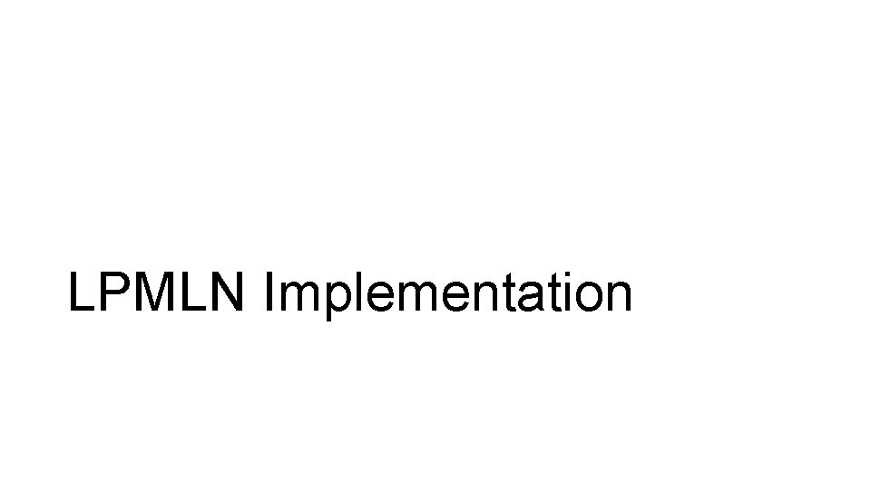 LPMLN Implementation 