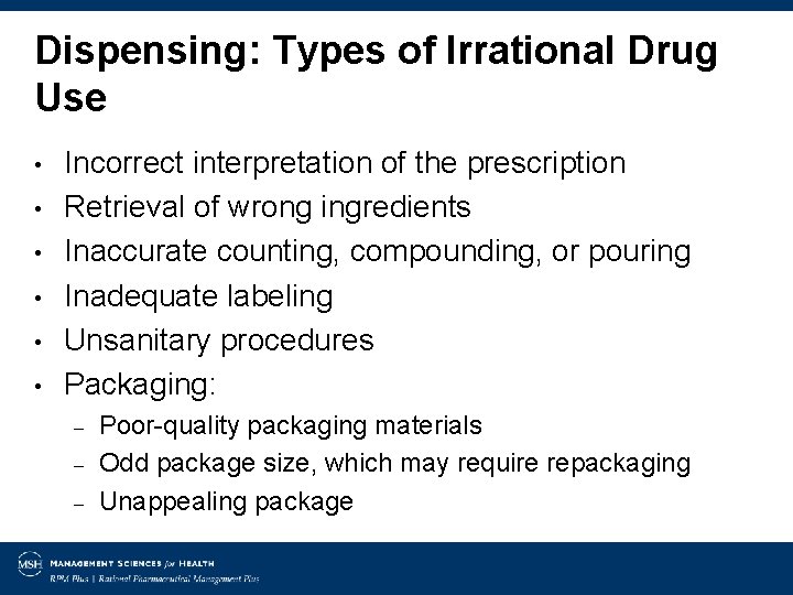 Dispensing: Types of Irrational Drug Use • • • Incorrect interpretation of the prescription