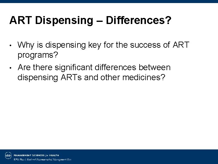ART Dispensing – Differences? • • Why is dispensing key for the success of
