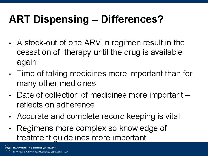 ART Dispensing – Differences? • • • A stock-out of one ARV in regimen