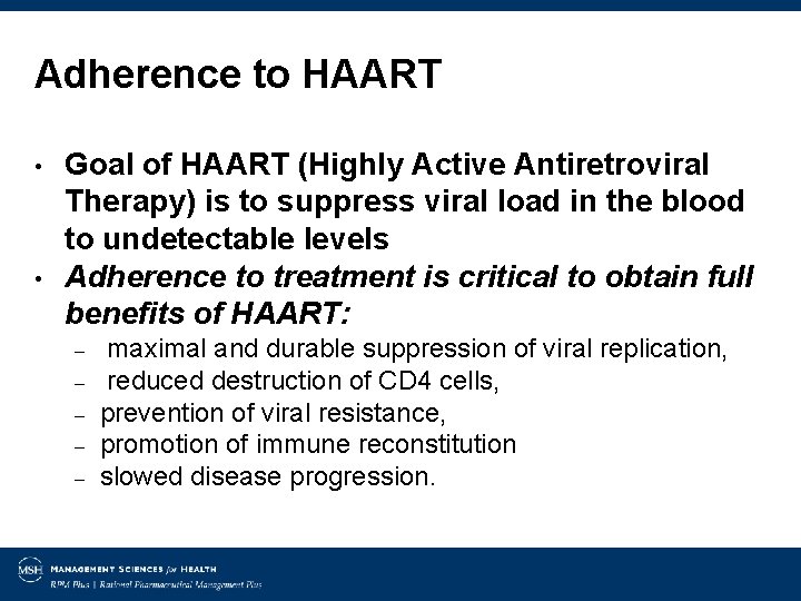 Adherence to HAART • • Goal of HAART (Highly Active Antiretroviral Therapy) is to