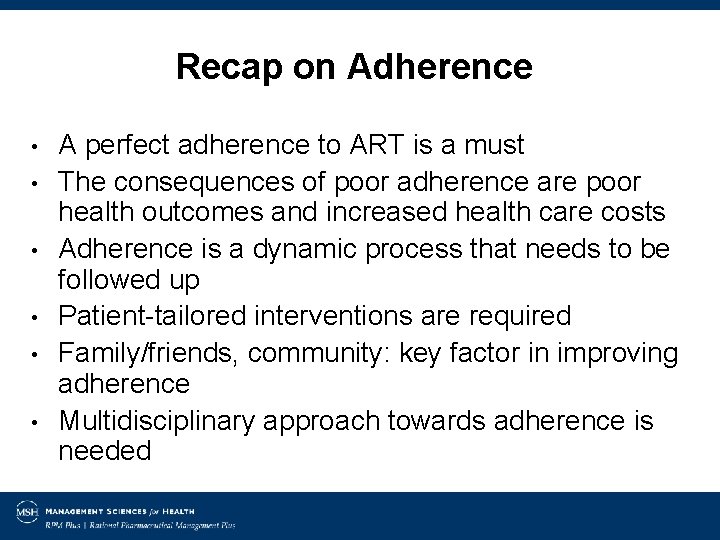 Recap on Adherence • • • A perfect adherence to ART is a must