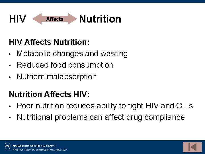 HIV Affects Nutrition: • Metabolic changes and wasting • Reduced food consumption • Nutrient