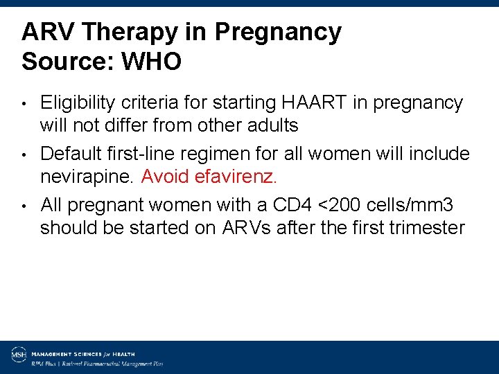 ARV Therapy in Pregnancy Source: WHO • • • Eligibility criteria for starting HAART