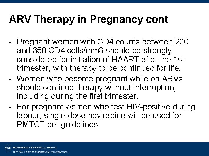 ARV Therapy in Pregnancy cont • • • Pregnant women with CD 4 counts