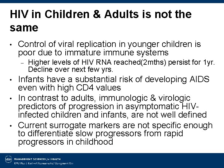 HIV in Children & Adults is not the same • Control of viral replication