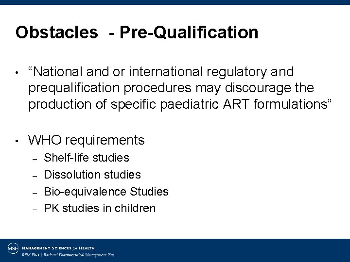 Obstacles - Pre-Qualification • “National and or international regulatory and prequalification procedures may discourage