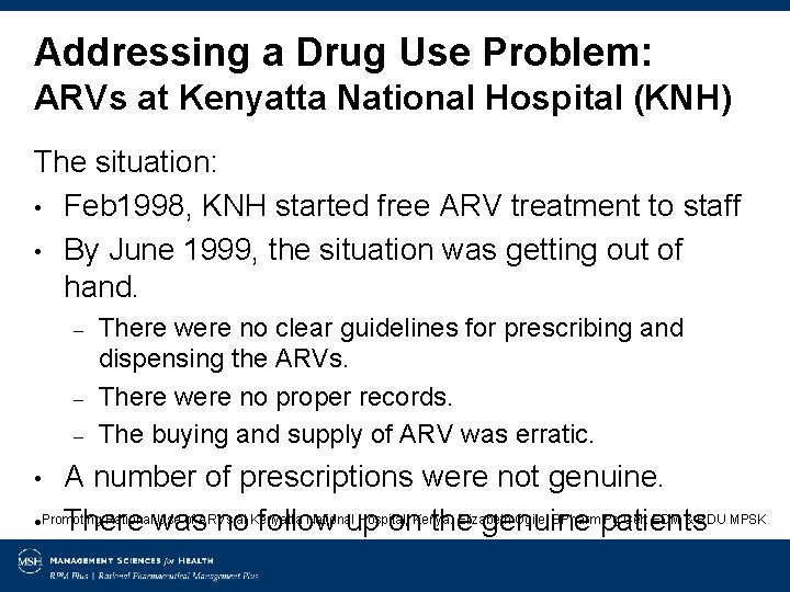 Addressing a Drug Use Problem: ARVs at Kenyatta National Hospital (KNH) The situation: •