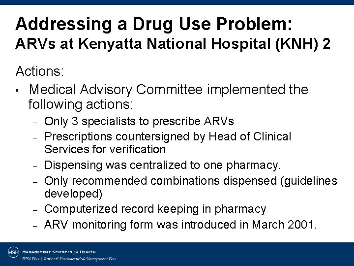 Addressing a Drug Use Problem: ARVs at Kenyatta National Hospital (KNH) 2 Actions: •