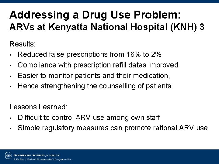 Addressing a Drug Use Problem: ARVs at Kenyatta National Hospital (KNH) 3 Results: •