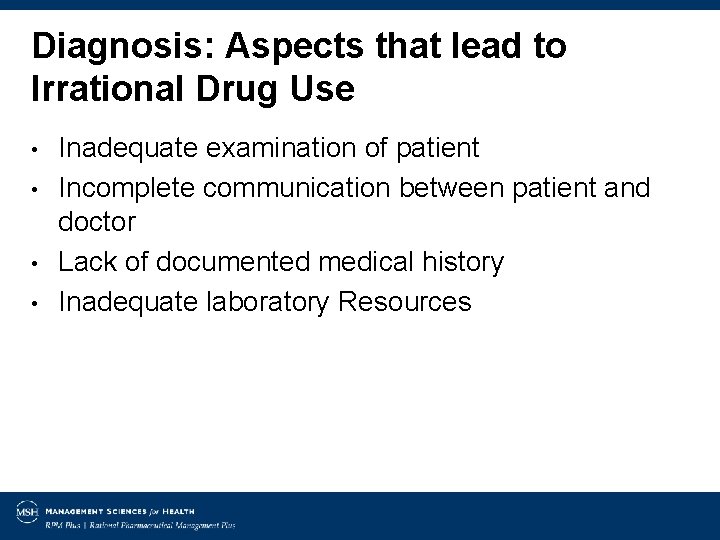 Diagnosis: Aspects that lead to Irrational Drug Use • • Inadequate examination of patient