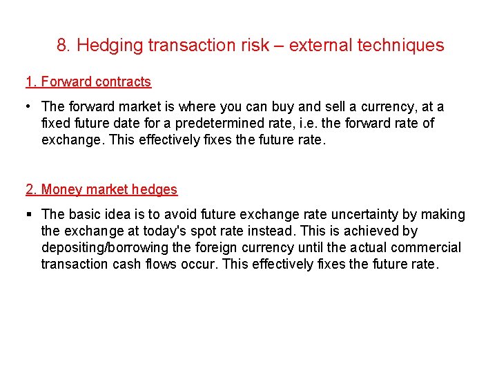 8. Hedging transaction risk – external techniques 1. Forward contracts • The forward market