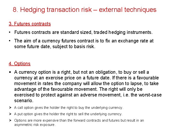 8. Hedging transaction risk – external techniques 3. Futures contracts • Futures contracts are