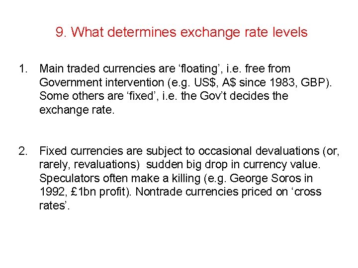9. What determines exchange rate levels 1. Main traded currencies are ‘floating’, i. e.