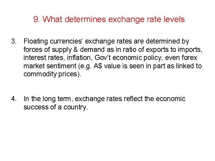 9. What determines exchange rate levels 3. Floating currencies’ exchange rates are determined by