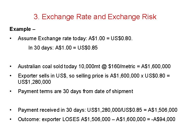 3. Exchange Rate and Exchange Risk Example – • Assume Exchange rate today: A$1.