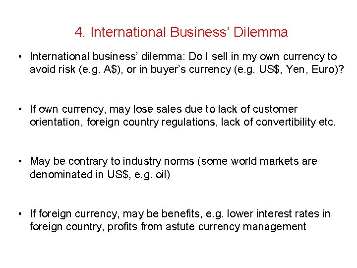 4. International Business’ Dilemma • International business’ dilemma: Do I sell in my own