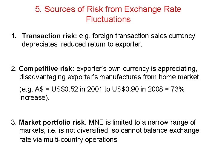 5. Sources of Risk from Exchange Rate Fluctuations 1. Transaction risk: e. g. foreign