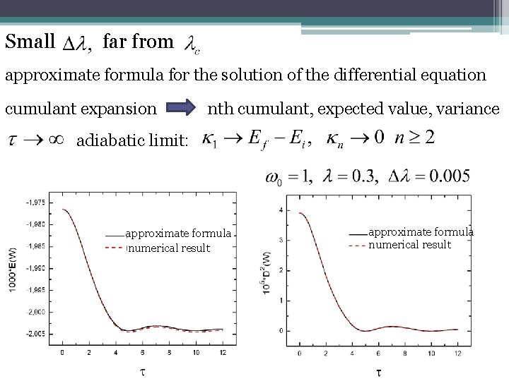 Small far from approximate formula for the solution of the differential equation cumulant expansion