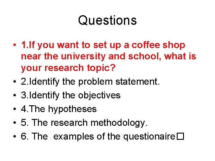 Questions • 1. If you want to set up a coffee shop near the