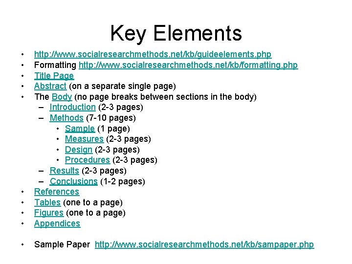 Key Elements • • • http: //www. socialresearchmethods. net/kb/guideelements. php Formatting http: //www. socialresearchmethods.