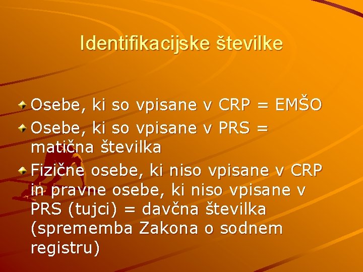 Identifikacijske številke Osebe, ki so vpisane v CRP = EMŠO Osebe, ki so vpisane