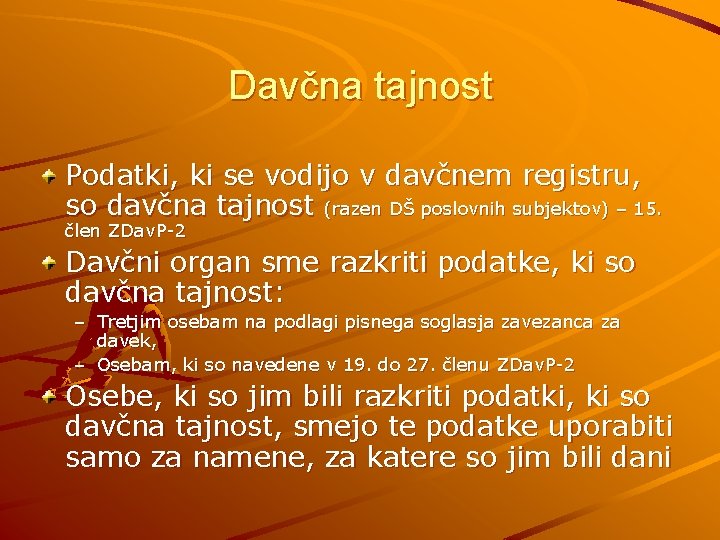 Davčna tajnost Podatki, ki se vodijo v davčnem registru, so davčna tajnost (razen DŠ