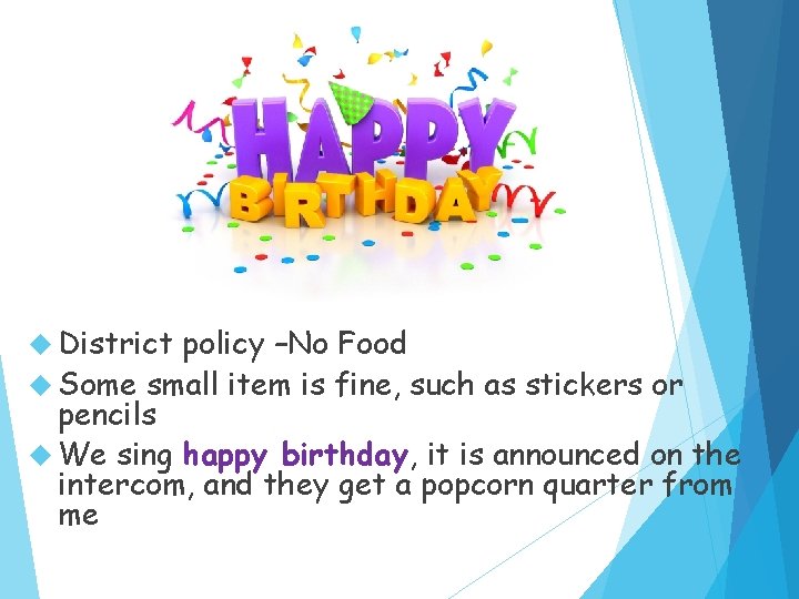  District policy –No Food Some small item is fine, such as stickers or