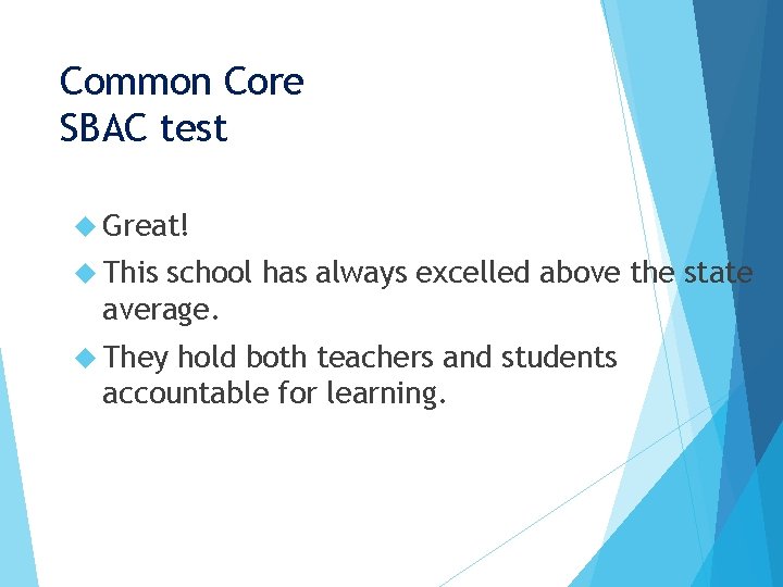 Common Core SBAC test Great! This school has always excelled above the state average.