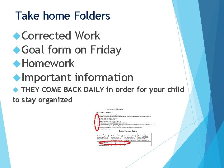 Take home Folders Corrected Work Goal form on Friday Homework Important information THEY COME