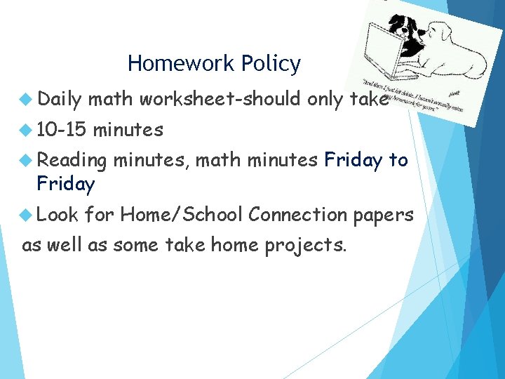 Homework Policy Daily math worksheet-should only take 10 -15 minutes Reading Friday Look minutes,