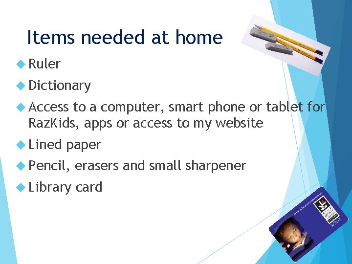 Items needed at home Ruler Dictionary Access to a computer, smart phone or tablet