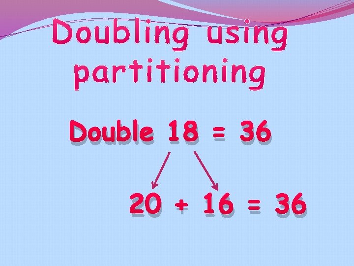 Double 18 = 36 20 + 16 = 36 