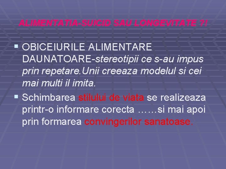 ALIMENTATIA-SUICID SAU LONGEVITATE ? ! § OBICEIURILE ALIMENTARE DAUNATOARE-stereotipii ce s-au impus prin repetare.