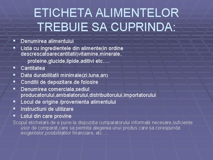 ETICHETA ALIMENTELOR TREBUIE SA CUPRINDA: § Denumirea alimentului § Lista cu ingredientele din alimente(in