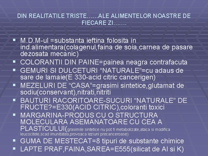 DIN REALITATILE TRISTE……ALE ALIMENTELOR NOASTRE DE FIECARE ZI……. § M. D. M-ul =substanta ieftina