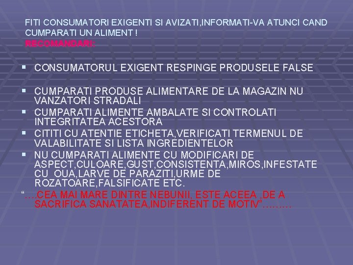 FITI CONSUMATORI EXIGENTI SI AVIZATI, INFORMATI-VA ATUNCI CAND CUMPARATI UN ALIMENT ! RECOMANDARI: §