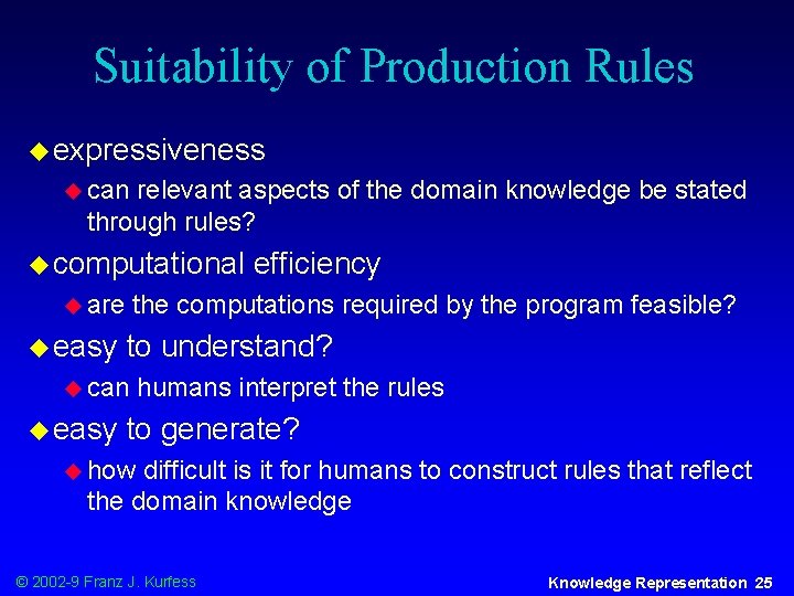 Suitability of Production Rules u expressiveness u can relevant aspects of the domain knowledge