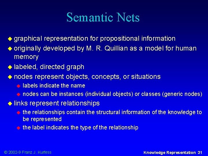 Semantic Nets u graphical representation for propositional information u originally developed by M. R.