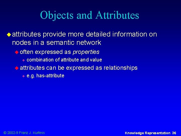 Objects and Attributes u attributes provide more detailed information on nodes in a semantic